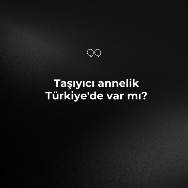 Taşıyıcı annelik Türkiye'de var mı? 1