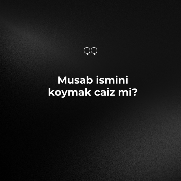 Musab ismini koymak caiz mi? 1