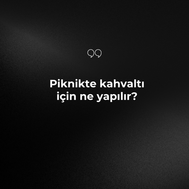 Piknikte kahvaltı için ne yapılır? 1