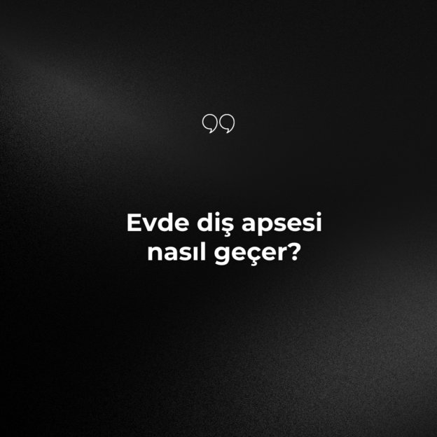Evde diş apsesi nasıl geçer? 1