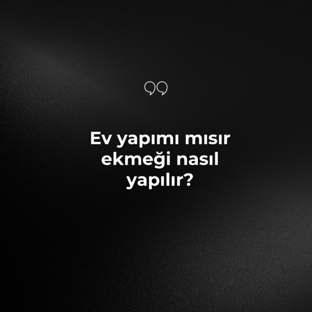 Ev yapımı mısır ekmeği nasıl yapılır? 1