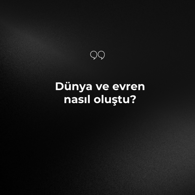 Dünya ve evren nasıl oluştu? 1