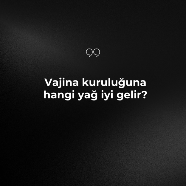 Vajina kuruluğuna hangi yağ iyi gelir? 1