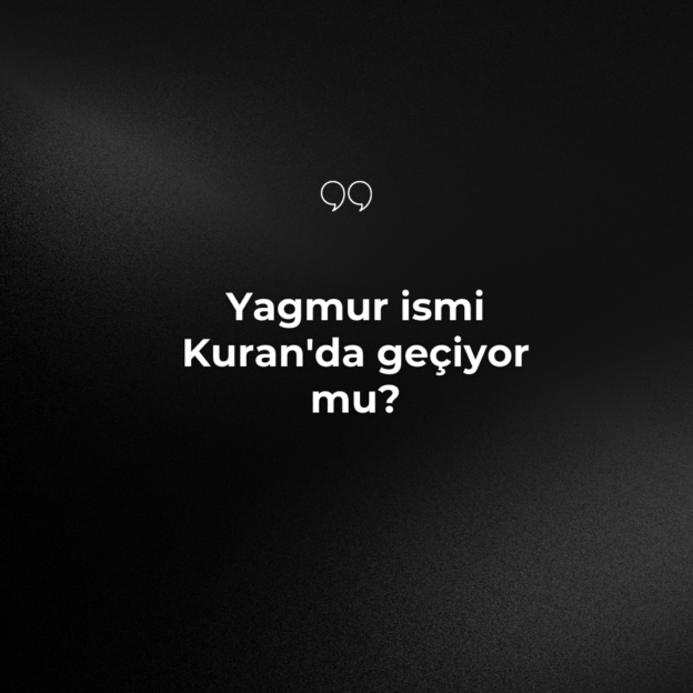 Yagmur ismi Kuran'da geçiyor mu? 3