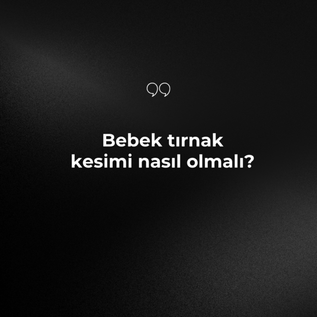 Bebek tırnak kesimi nasıl olmalı? 1