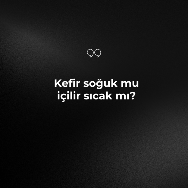 Kefir soğuk mu içilir sıcak mı? 1