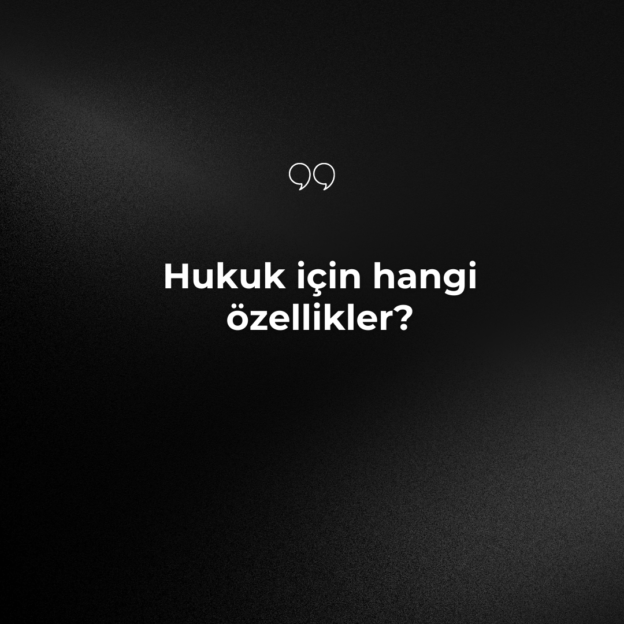 Hukuk için hangi özellikler? 1