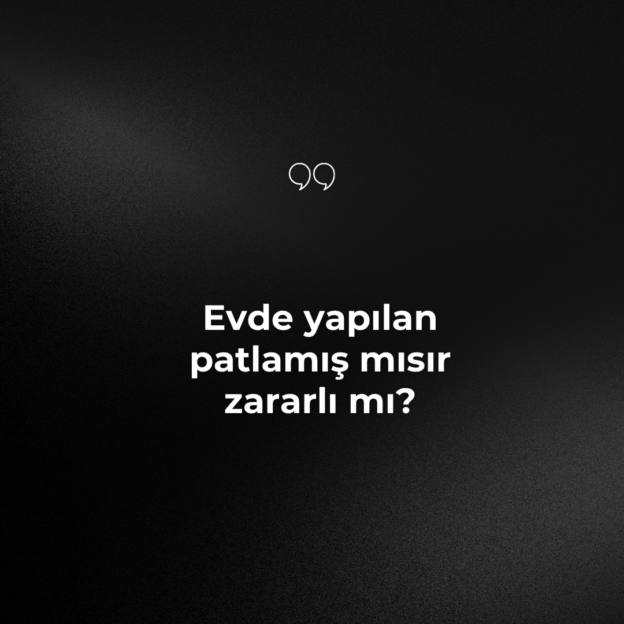Evde yapılan patlamış mısır zararlı mı? 1