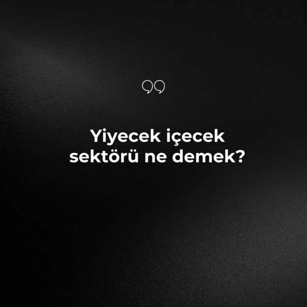Yiyecek içecek sektörü ne demek? 1