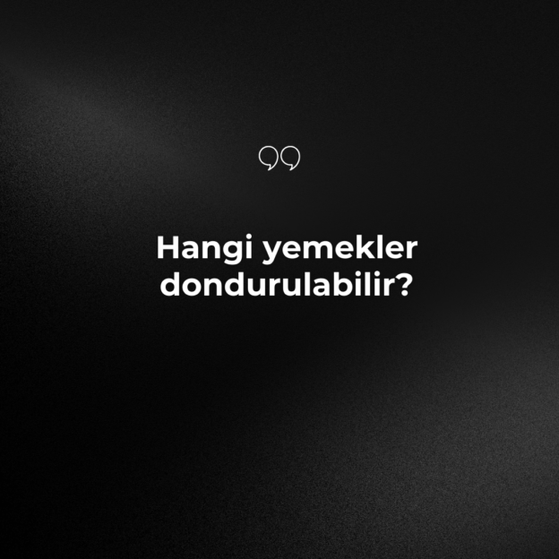 Hangi yemekler dondurulabilir? 1