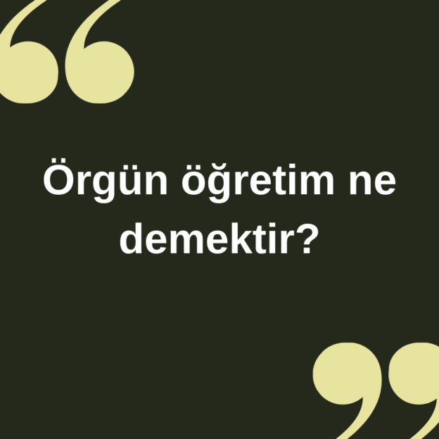 Örgün öğretim ne demektir ? 1