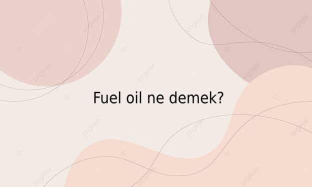 Fuel oil ne demek? 1