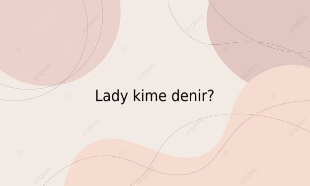 Lady kime denir? 1