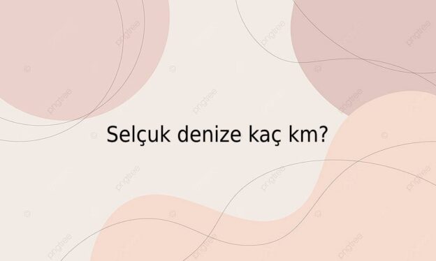 Selçuk denize kaç km? 2