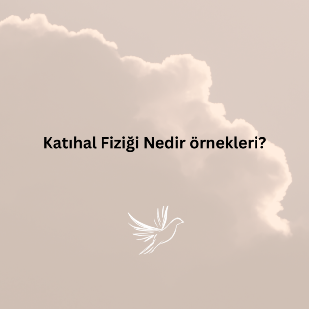 Katıhal Fiziği Nedir örnekleri? 1