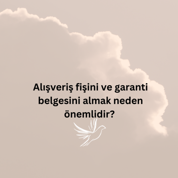Alışveriş fişini ve garanti belgesini almak neden önemlidir? 1
