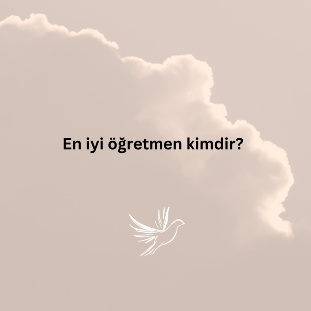En iyi öğretmen kimdir? 1