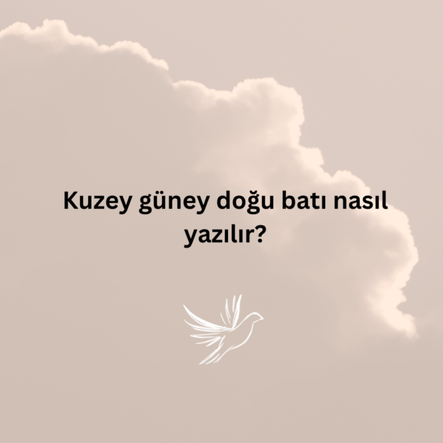 Kuzey güney doğu batı nasıl yazılır? 1