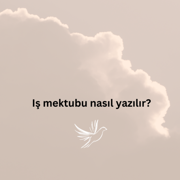 iş mektubu nasıl yazılır? 1
