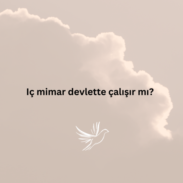 Iç mimar devlette çalışır mı? 1