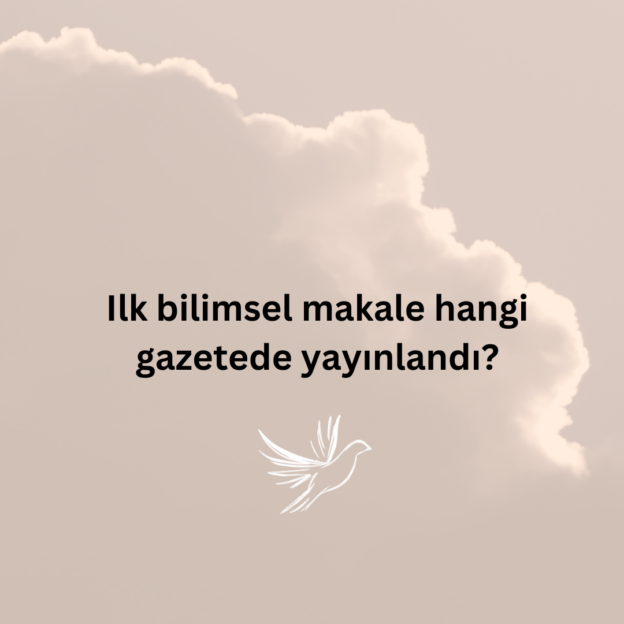Ilk bilimsel makale hangi gazetede yayınlandı? 1