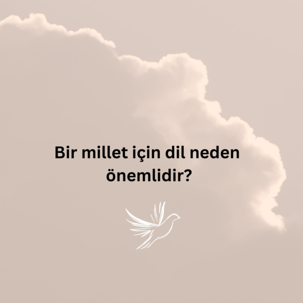 Bir millet için dil neden önemlidir? 1