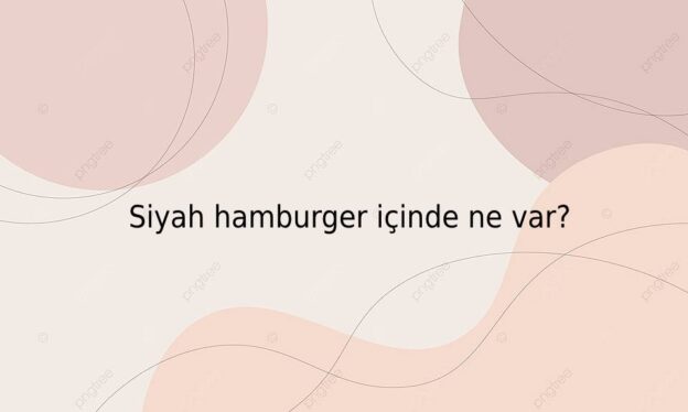 Siyah hamburger içinde ne var? 1