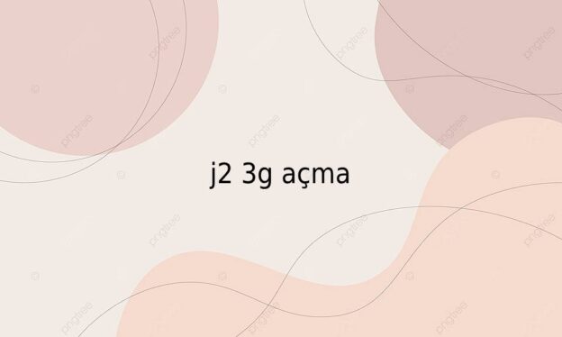 j2 3g açma 1