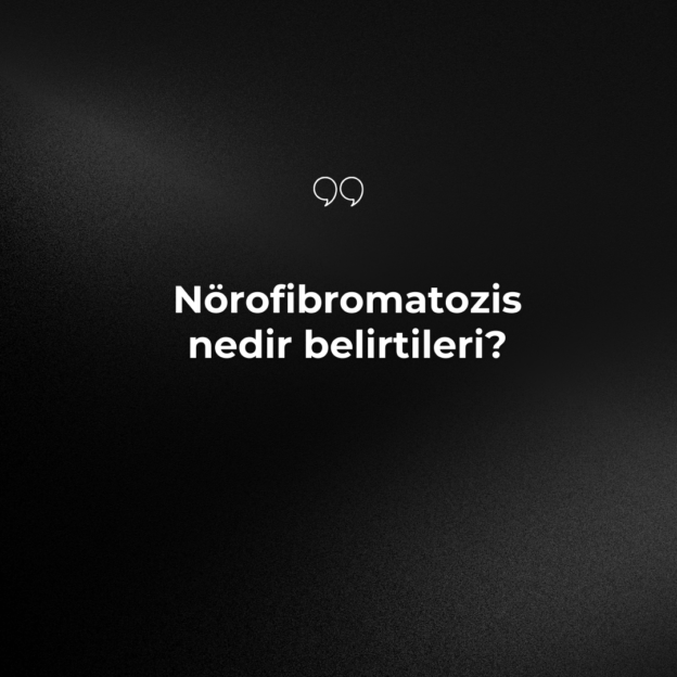 Nörofibromatozis nedir belirtileri? 6