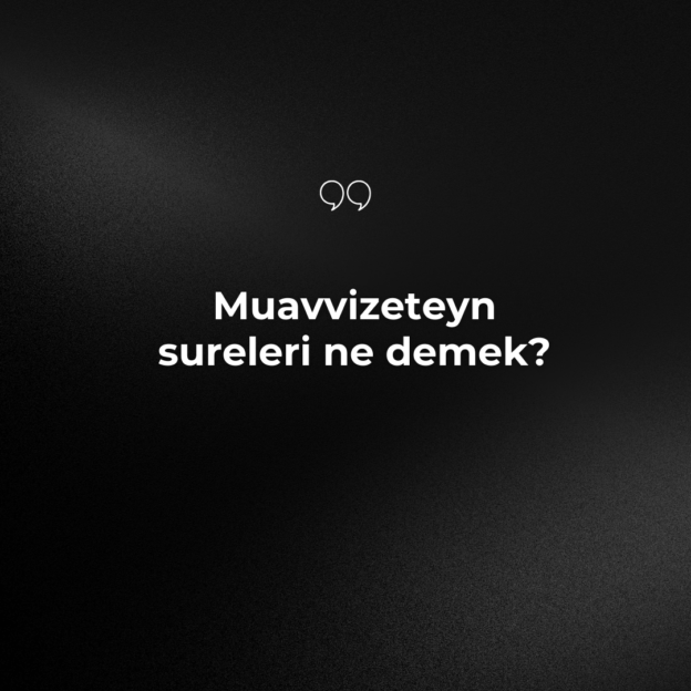 Muavvizeteyn sureleri ne demek? 5