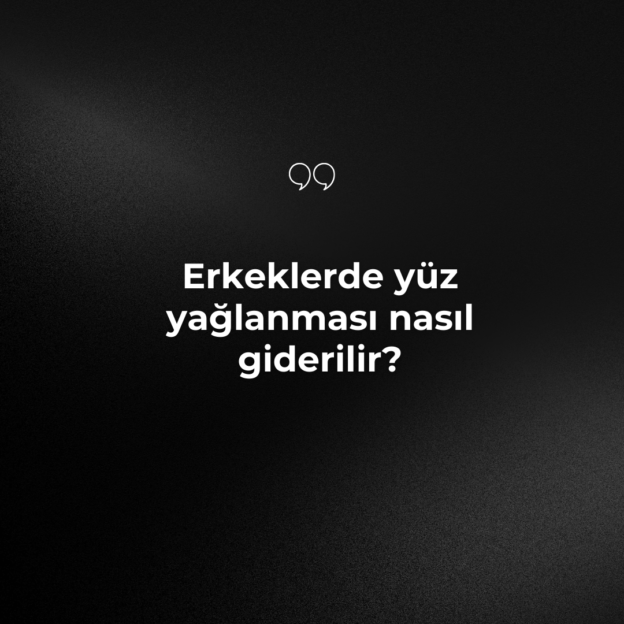Erkeklerde yüz yağlanması nasıl giderilir? 4