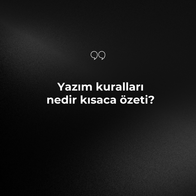 Yazım kuralları nedir kısaca özeti? 1