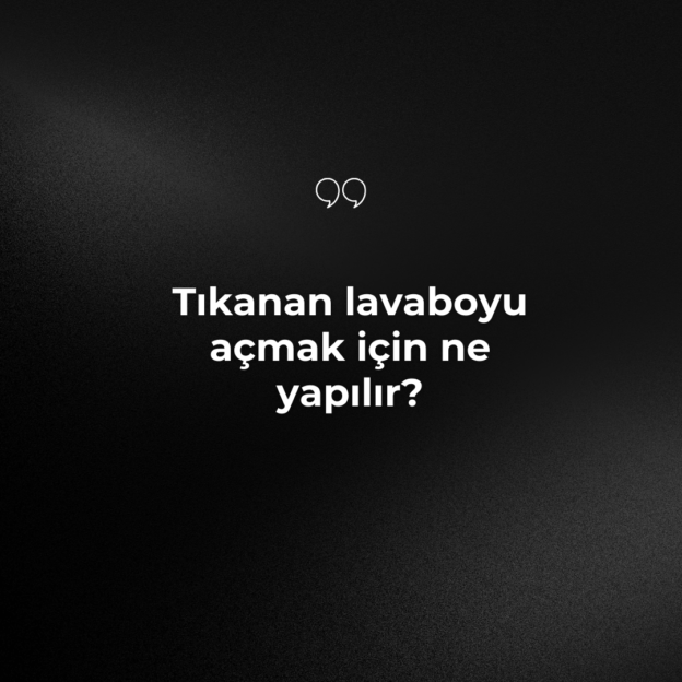 Tıkanan lavaboyu açmak için ne yapılır? 6