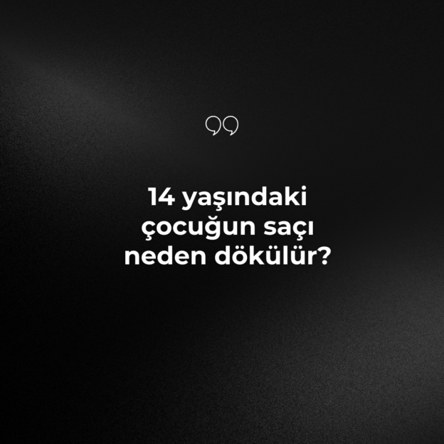 14 yaşındaki çocuğun saçı neden dökülür? 1