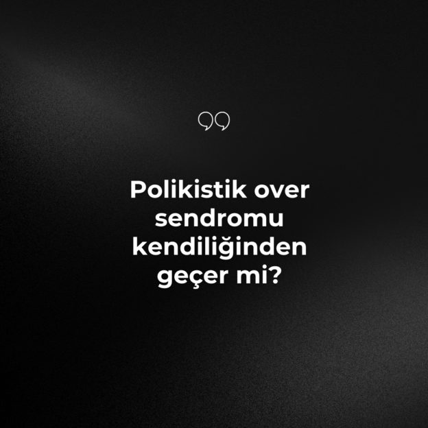 Polikistik over sendromu kendiliğinden geçer mi? 1