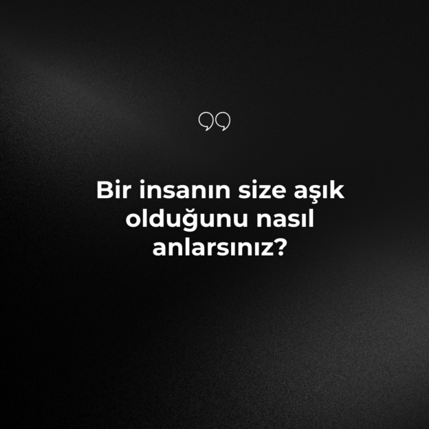 Bir insanın size aşık olduğunu nasıl anlarsınız? 10