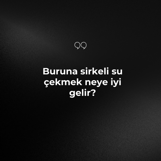 Buruna sirkeli su çekmek neye iyi gelir? 1