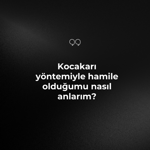 Kocakarı yöntemiyle hamile olduğumu nasıl anlarım? 1