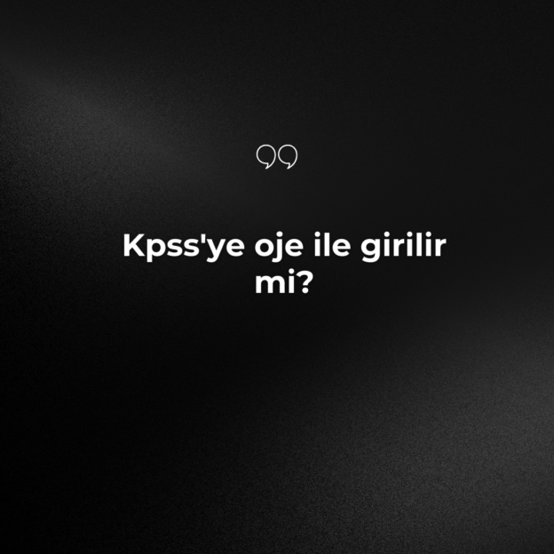 Kpss'ye oje ile girilir mi? 1