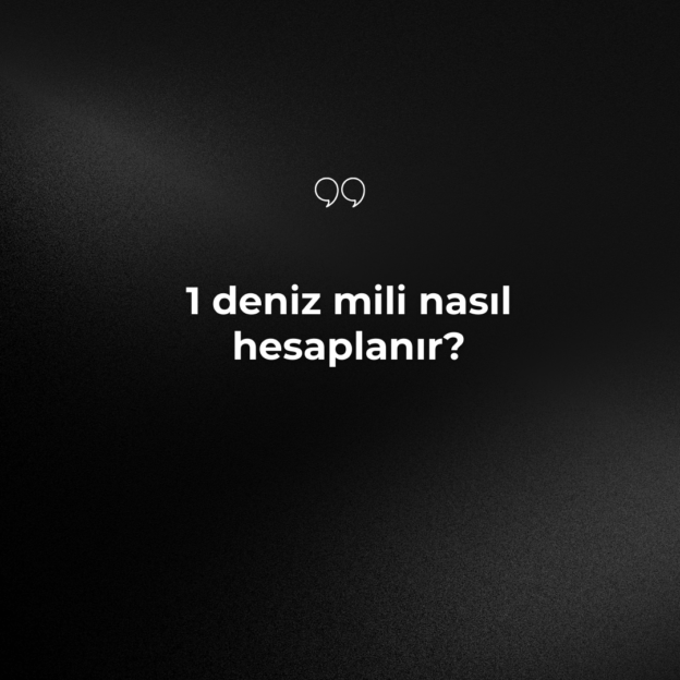 1 deniz mili nasıl hesaplanır? 1