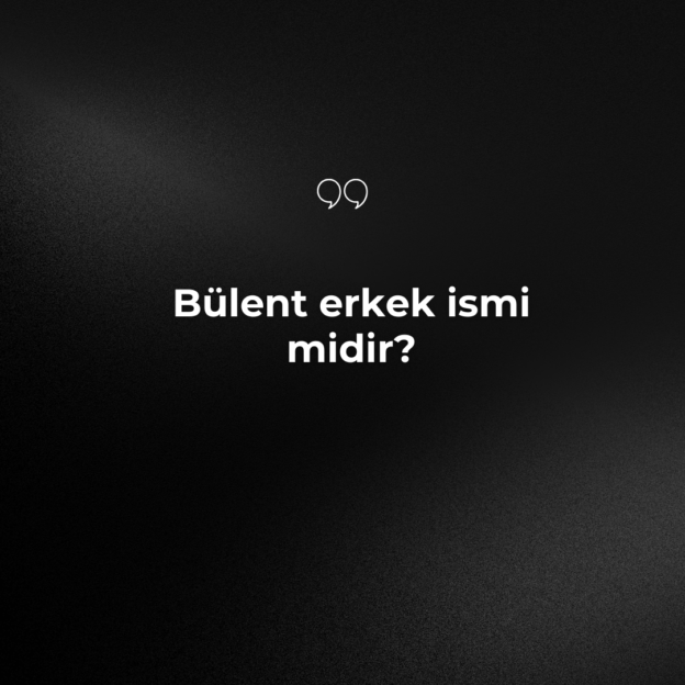 Bülent erkek ismi midir? 1