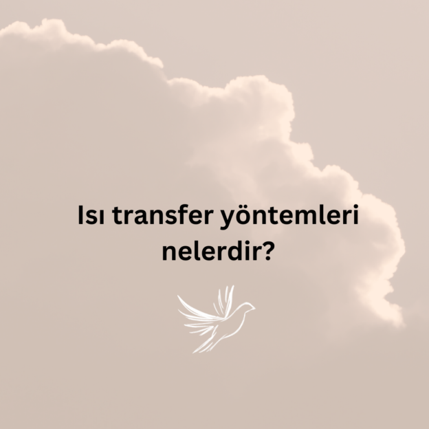 Isı transfer yöntemleri nelerdir? 1