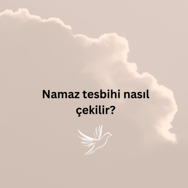 Namaz tesbihi nasıl çekilir? 10