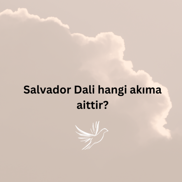Salvador Dali hangi akıma aittir? 1