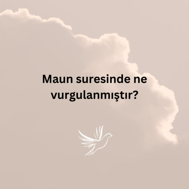 Maun suresinde ne vurgulanmıştır? 10