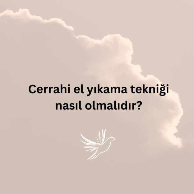 Cerrahi el yıkama tekniği nasıl olmalıdır? 1