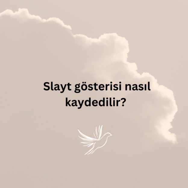 Slayt gösterisi nasıl kaydedilir? 1