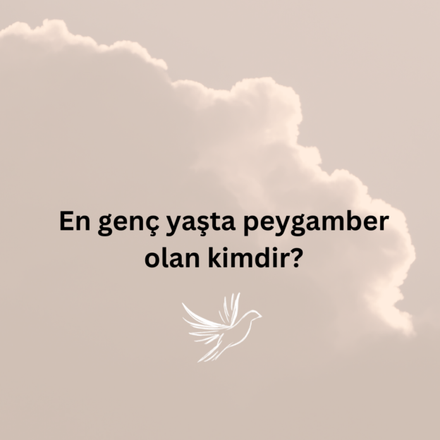 En genç yaşta peygamber olan kimdir? 1