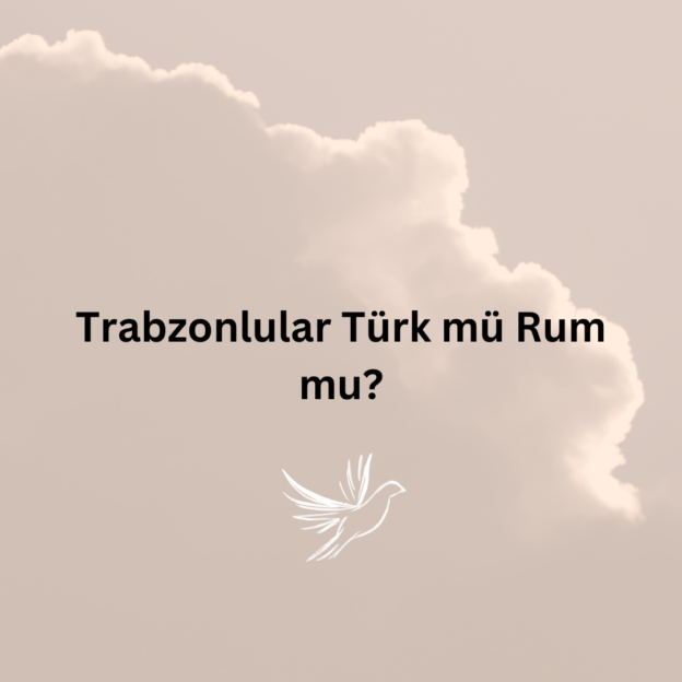 Trabzonlular Türk mü Rum mu? 1