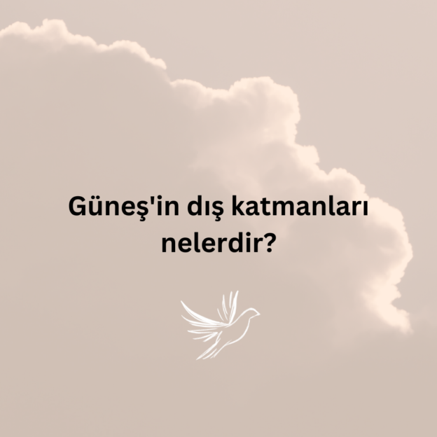 Güneş'in dış katmanları nelerdir? 1